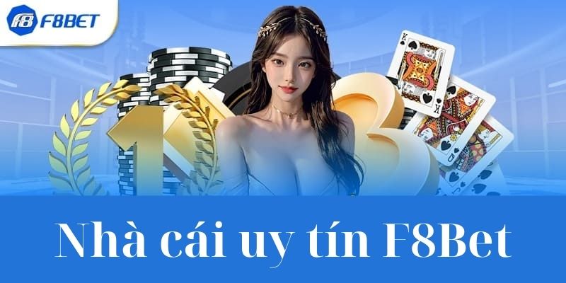 Nhà cái uy tín F8Bet 4 Nhà Cái Uy Tín F8Bet